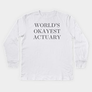 Worlds okayest actuary Kids Long Sleeve T-Shirt